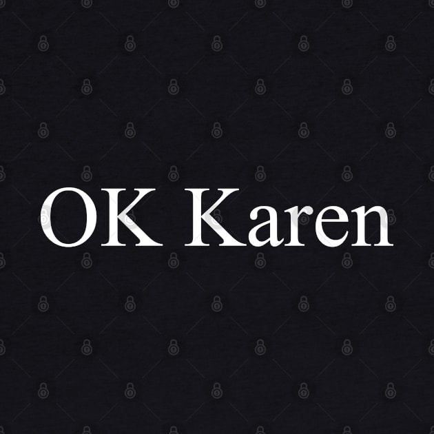 OK Karen by WordyBoi